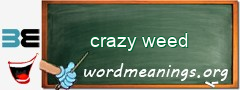 WordMeaning blackboard for crazy weed
